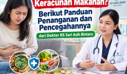 Keracunan Makanan? Berikut Panduan Penanganan dan Pencegahannya dari Dokter RS Sari Asih Bintaro