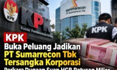 KPK Buka Peluang Jadikan PT Sumarrecon Tbk Tersangka Korporasi Perkara Dugaan Suap HGB Ratusan Miliar