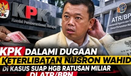 KPK Dalami Dugaan Keterlibatan Nusron Wahid di Kasus Suap HGB Ratusan Miliar di ATR/BPN