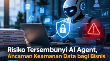 Risiko Tersembunyi AI Agent, Ancaman Keamanan Data bagi Bisnis