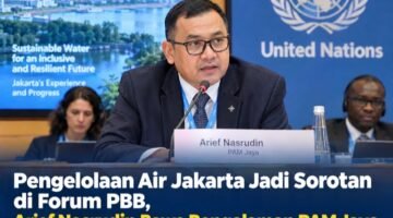Pengelolaan Air Jakarta Jadi Sorotan di Forum PBB, Arief Nasrudin Bawa Pengalaman PAM Jaya